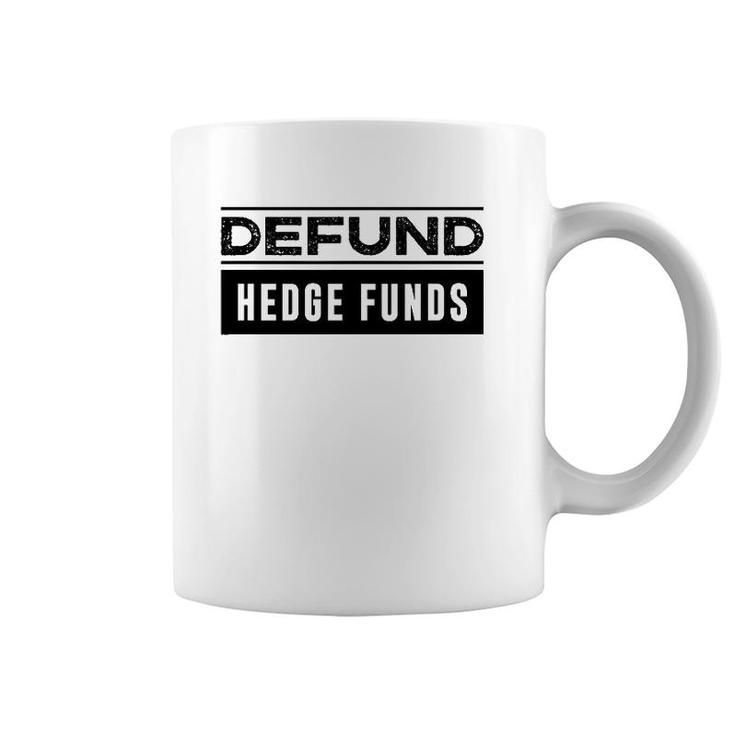 Defund Hedge Funds Stock Market Investing Joke Coffee Mug
