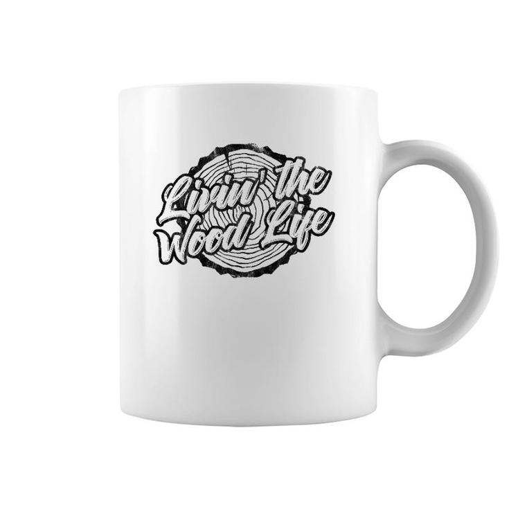 Distressed Living The Wood Life - Funny Woodworking Coffee Mug