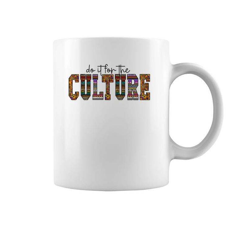 Do It For The Culture African American Black Pride Woman Men Coffee Mug