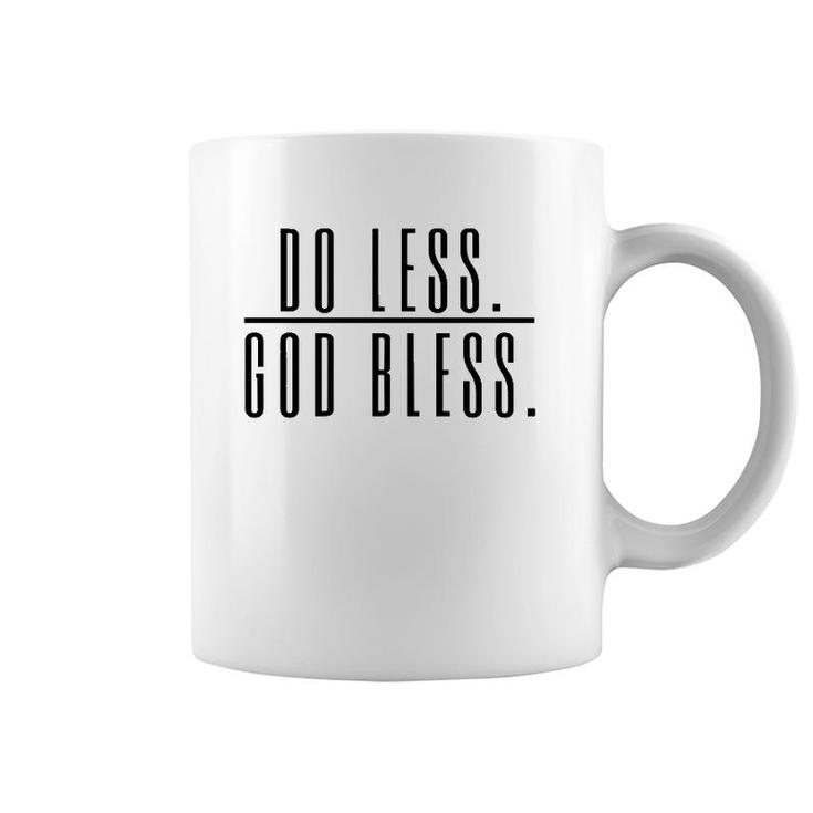 Do Less God Bless For Men Women Saying Gift Perfect Saying  Coffee Mug