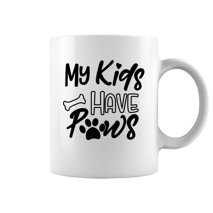 Dog Mom Mothers Day My Kid Have Paws Coffee Mug