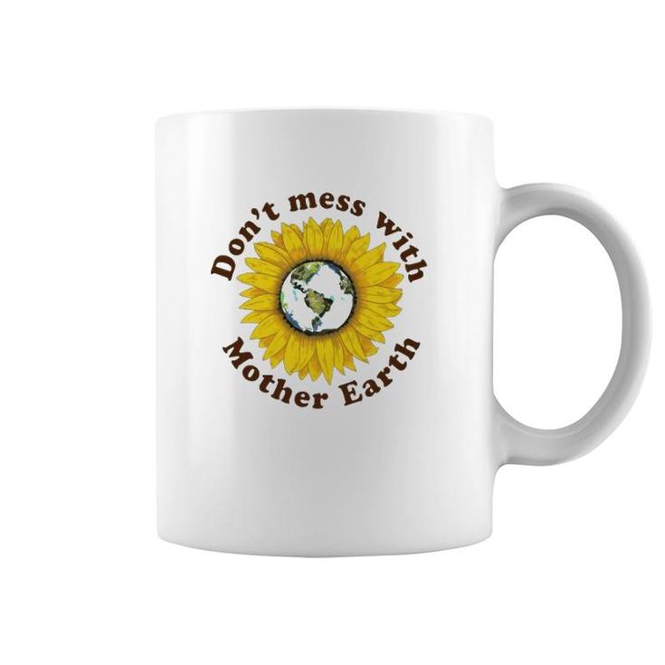 Don't Mess With Mother Earth Sunflower Version Coffee Mug