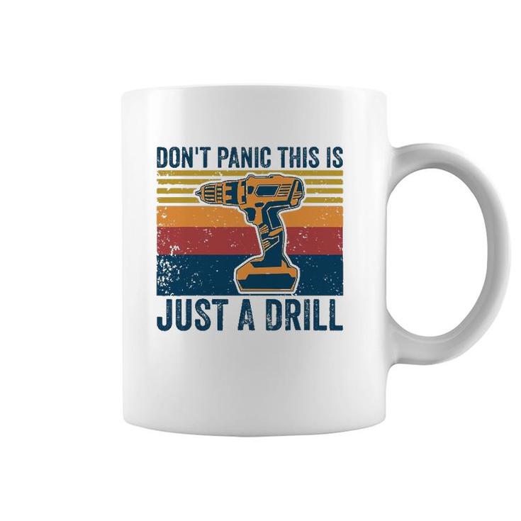 Don't Panic This Is Just A Drill Vintage Funny Tool Diy Coffee Mug