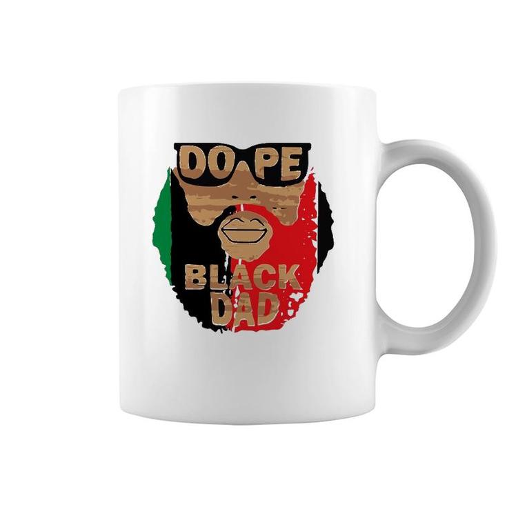 Dope Black Dad,Black Fathers Matter,Unapologetically Dope Coffee Mug