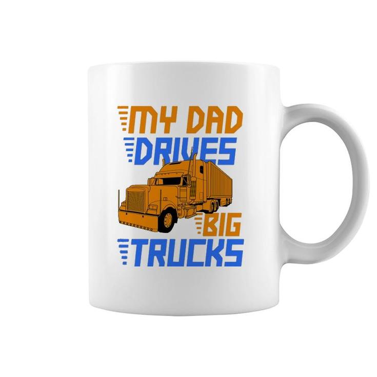 Driver Kids Daughter Son Trucker Dad Drives Big Trucks Coffee Mug