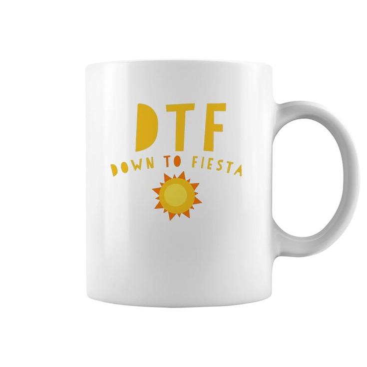Dtf Down To Fiesta Funny Saying Quote Sunny Gift Coffee Mug