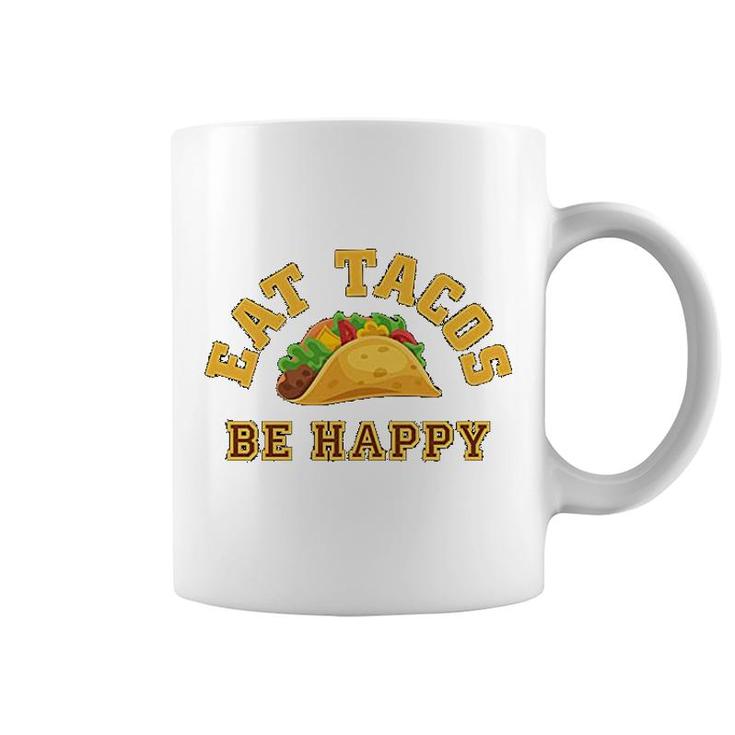 Eat Tacos Be Happy Mexican Coffee Mug