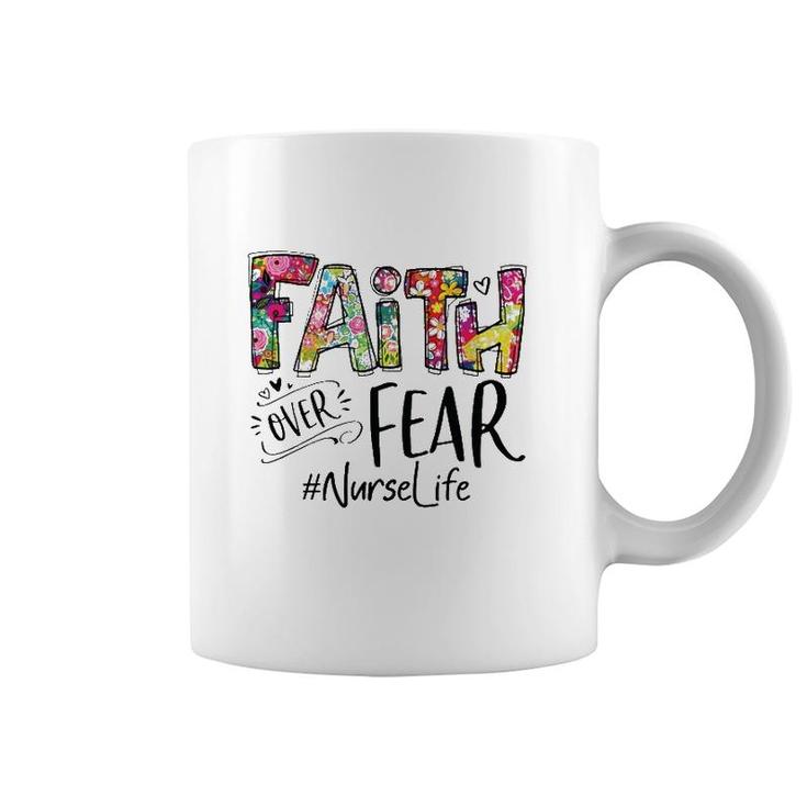 Faith Over Fear Floral Nurse Life Coffee Mug