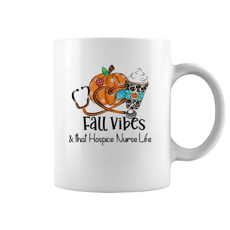 Fall Vibes And That Hospice Nurse Life Fall Thanksgiving Day Coffee Mug