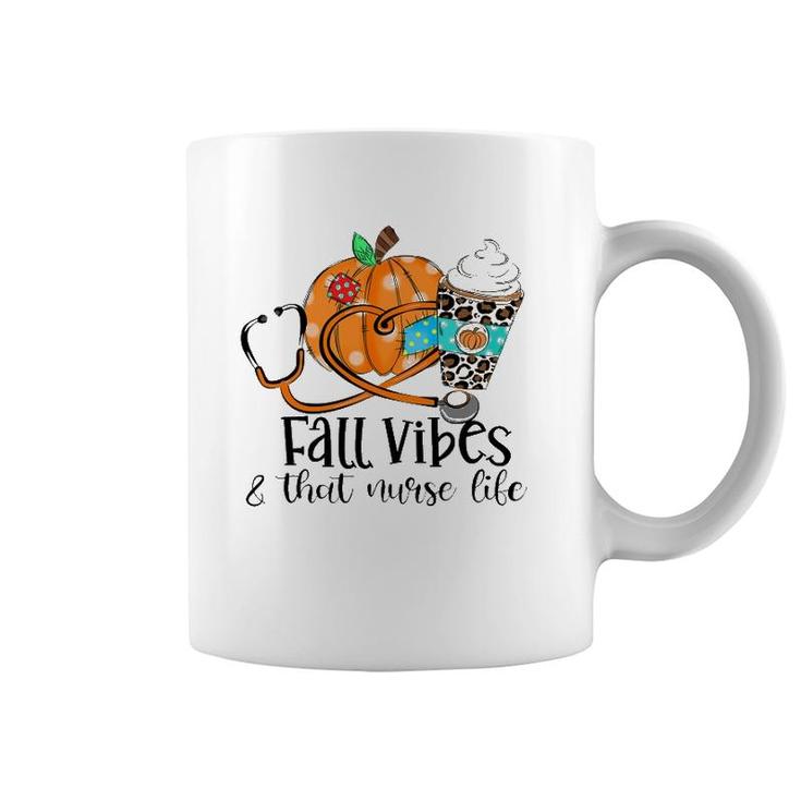 Fall Vibes & That Nurse Life Fall Lover Nurse Day Nurse Week Coffee Mug