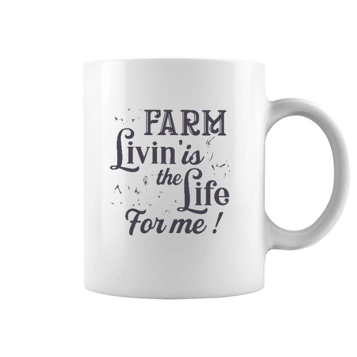 Farmer Gift Farm Livin' Is The Life For Me Funny Farm Animals Coffee Mug
