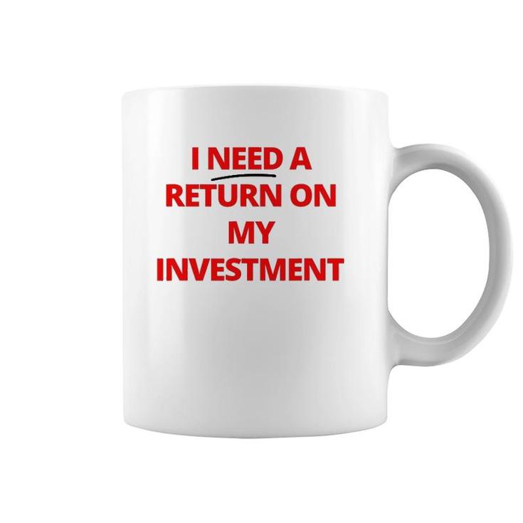 Fashion Return On My Investment Tee For Men And Women Coffee Mug