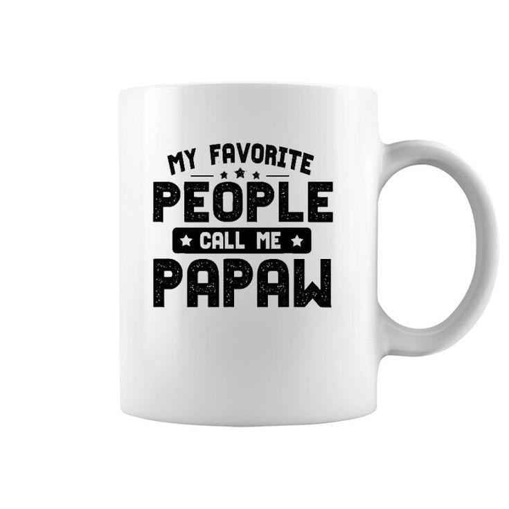 Father's Day Funny My Favorite People Call Me Papaw Grandpa Coffee Mug
