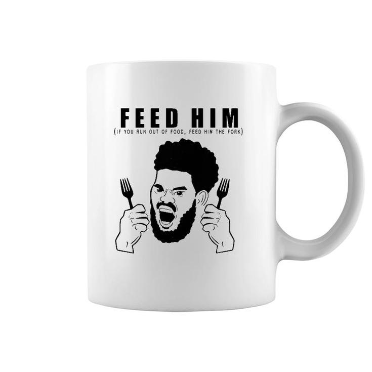 Feed Him If You Run Out Of Food Feed Him The Fork Coffee Mug