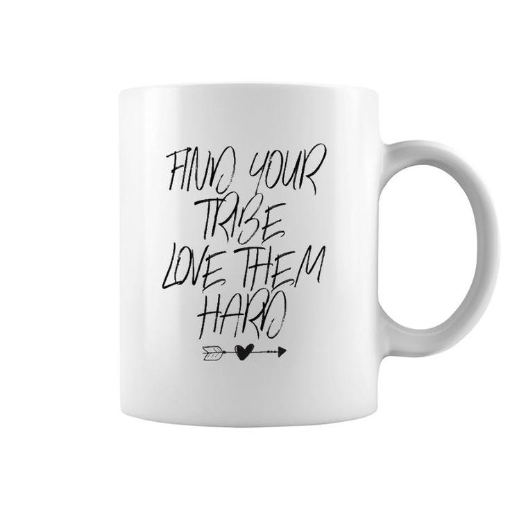 Find Your Tribe Love Them Hard - Arrows Heart Funny Mama  Coffee Mug