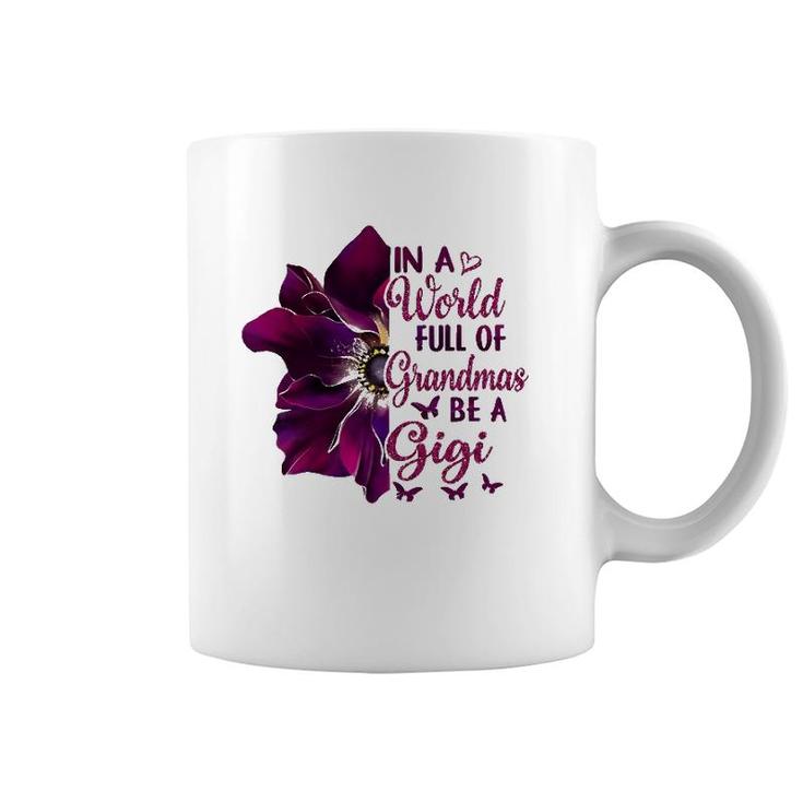 Floral Mothers Day In A World Full Of Grandmas Be A Gigi Coffee Mug