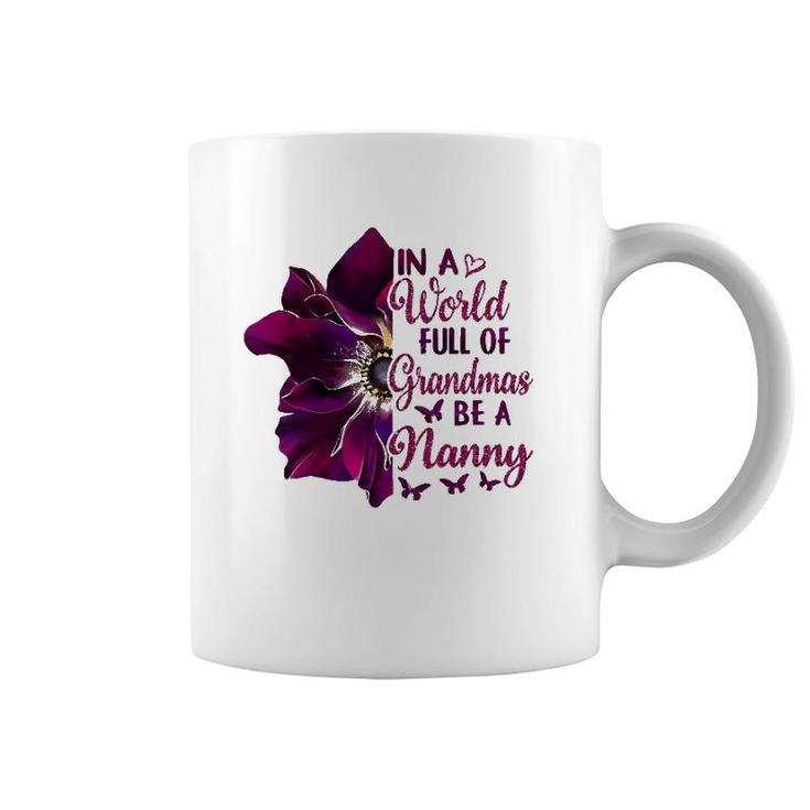 Floral Mothers Day In A World Full Of Grandmas Be A Nanny Coffee Mug