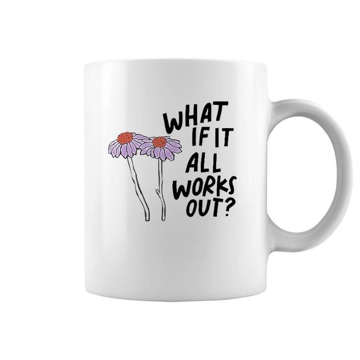 Floral What If It All Works Out Coffee Mug