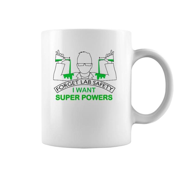 Forget Lab Safety I Want Super Powers Tee Chemistry Coffee Mug