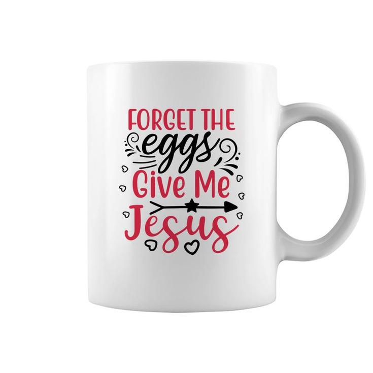 Forget The Eggs Give Me Jesus White Coffee Mug