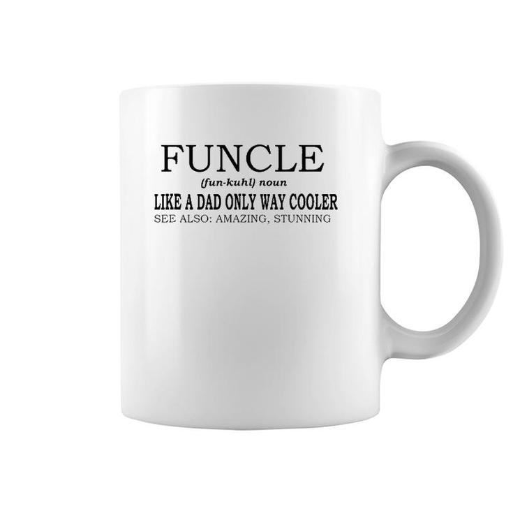 Funcle Definition Like A Dad Only Way Cooler Coffee Mug