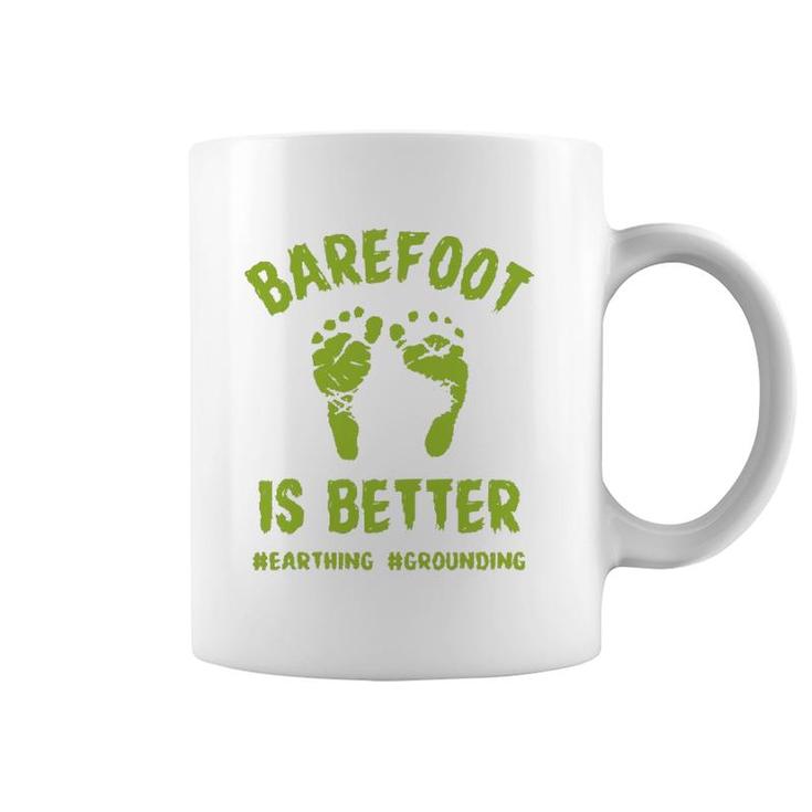 Funny Barefoot Is Better Earthing Grounding Coffee Mug