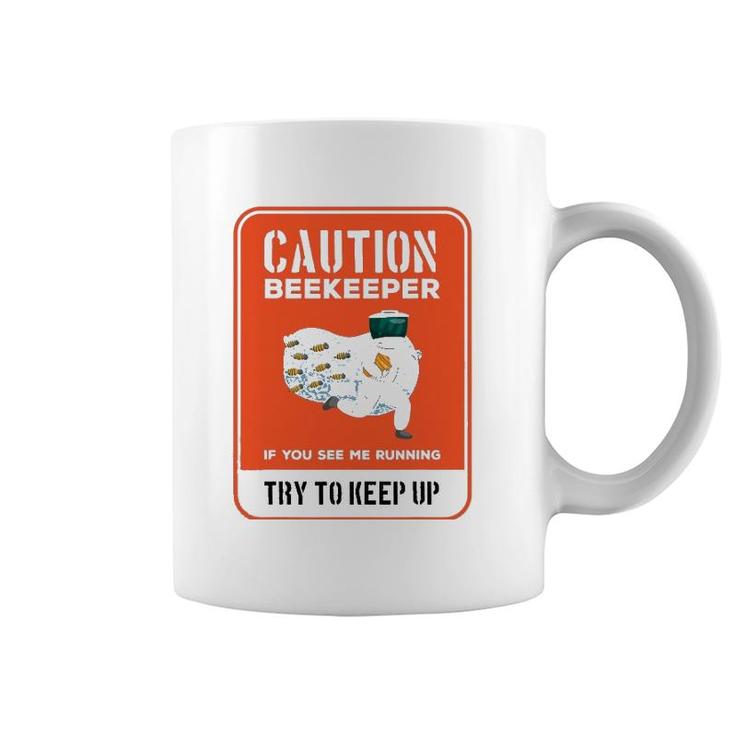 Funny Caution Beekeeper If You See Me Running Try To Keep Up Coffee Mug