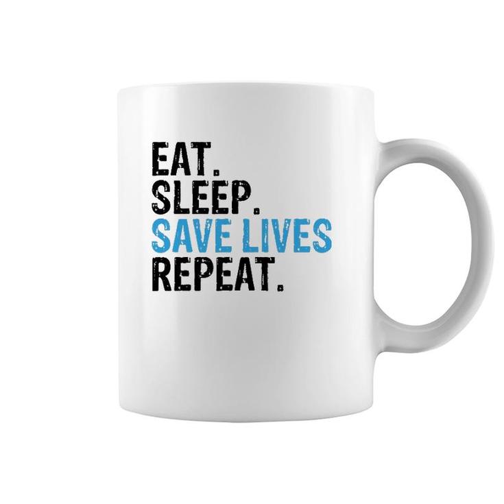 Funny Eat Sleep Save Lives Repeat Emts,Firefighters Nurses Coffee Mug