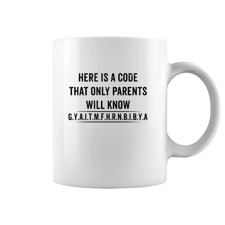 Funny Here Is A Code That Only Parents Will Know Gyaitmfhrnbibya Coffee Mug