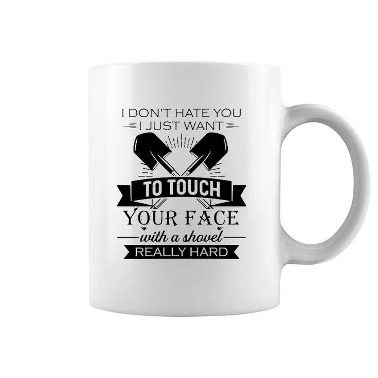 Funny I Want To Touch Your Face With A Shovel Really Hard Sarcastic Crossed Shovels Coffee Mug