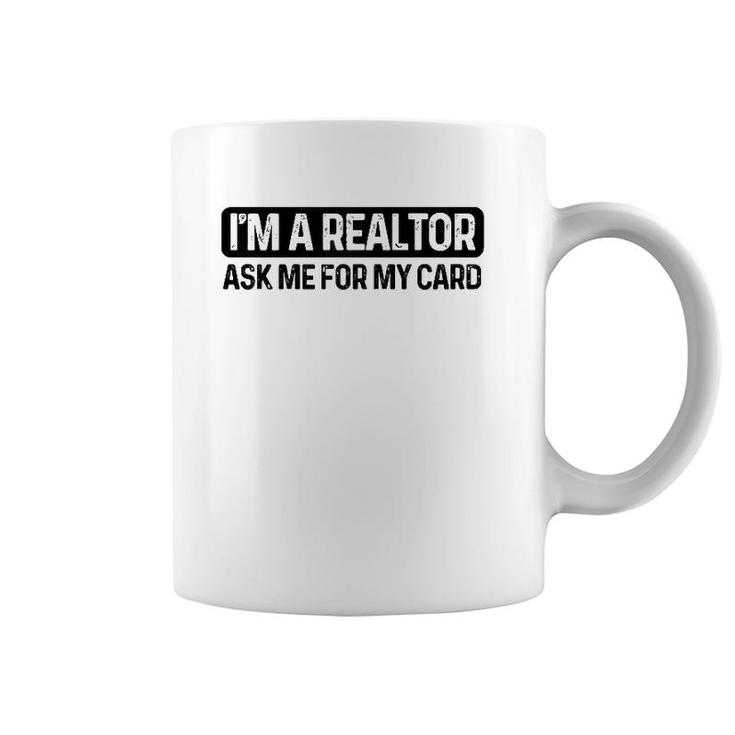 Funny I'm A Realtor Ask Me For My Card Real Estate Agent Raglan Baseball Tee Coffee Mug