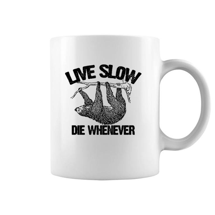 Funny Live Slow Die Whenever Sloth Coffee Mug