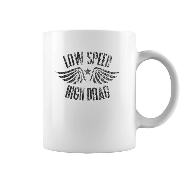 Funny Low Speed High Drag Military Veteran Retired Coffee Mug
