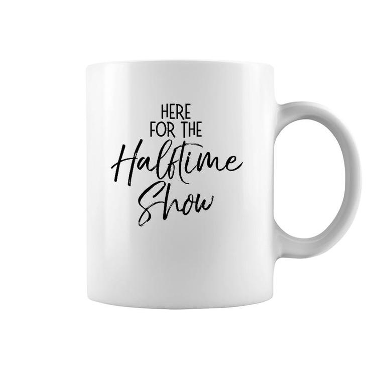 Funny Marching Band Quote Cute Here For The Halftime Show  Coffee Mug