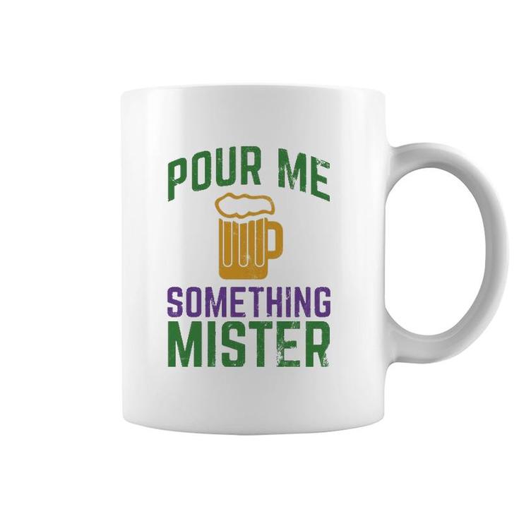 Funny Mardi Gras  Pour Me Something Mister Coffee Mug