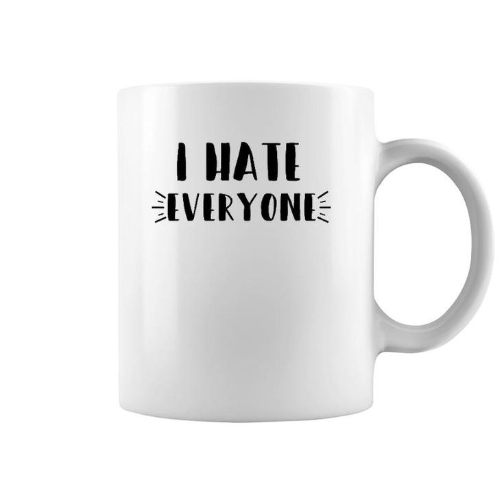 Funny Sarcastic Saying Gift, I Hate Everyone Coffee Mug
