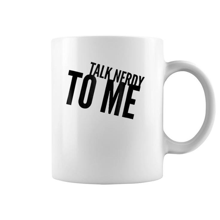 Funny Talk Nerdy To Me Pun Coffee Mug
