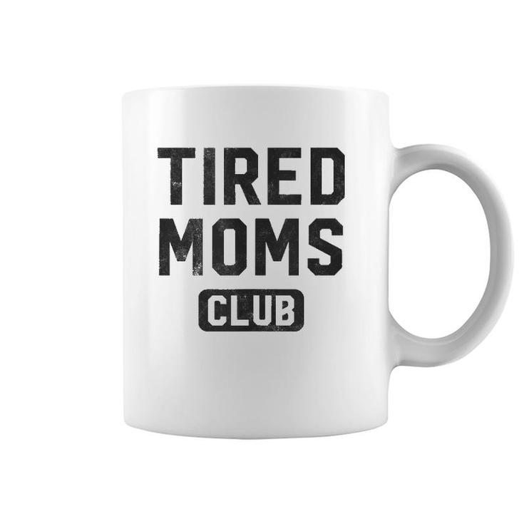 Funny Tired Moms Club Mother's Day  Coffee Mug