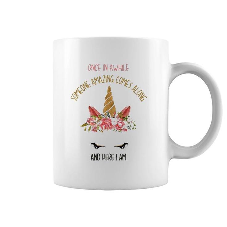 Funny Unicorn Once In Awhile Someone Amazing Comes Along Coffee Mug