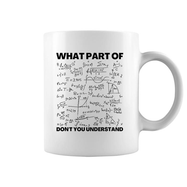 Funny What Part Of Don't You Understand Math Teacher Gift Coffee Mug