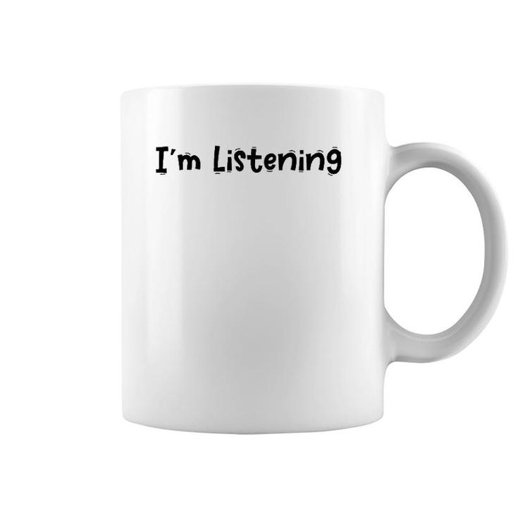 Funny White Lie Quotes - I’M Listening Coffee Mug