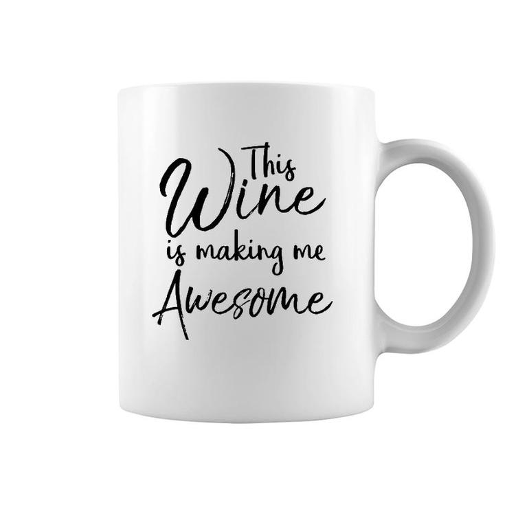 Funny Wine Drinking Gift This Wine Is Making Me Awesome Coffee Mug