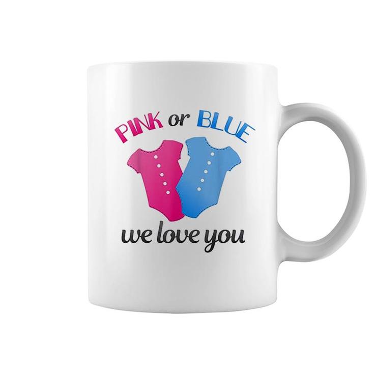 Gender Reveal Pink Or Blue We Love You Coffee Mug