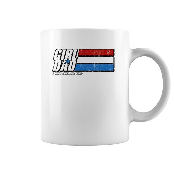 Girl Dad A True American Hero Coffee Mug