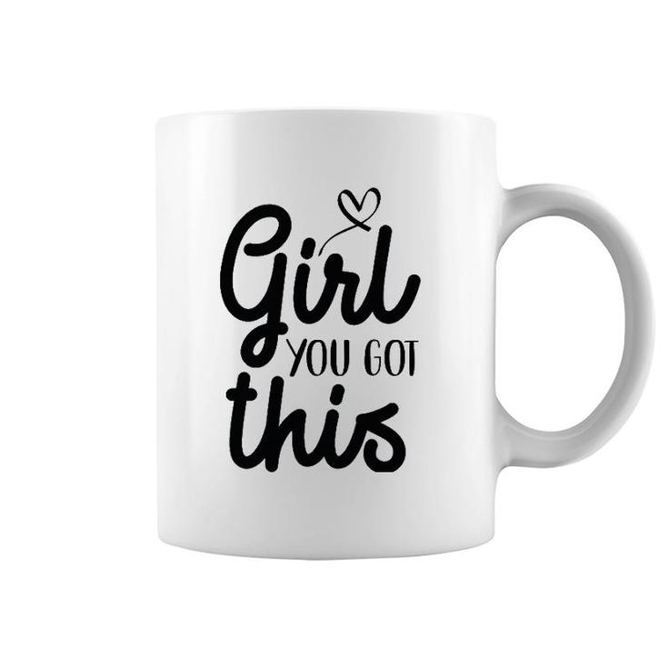 Girl You Got This Positive Ts Women Girls Affirmation Coffee Mug