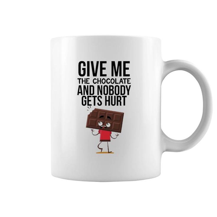 Give Me The Chocolate And Nobody Gets Hurt Coffee Mug