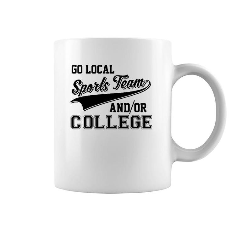 Go Local Sports Team And Or College Cute & Funny Coffee Mug