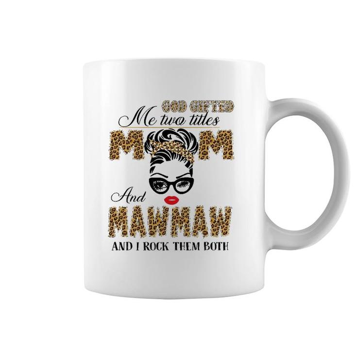 God Gifted Me Two Title Mom And Mawmaw Leopard Mother's Day Coffee Mug