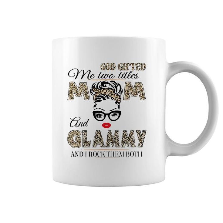God Gifted Me Two Titles Mom And Glammy Leopard Mother's Day Coffee Mug