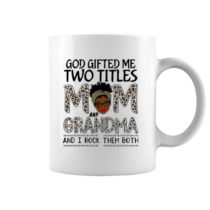 God Gifted Me Two Titles Mom And Grandma Leopard Mothers Day Coffee Mug